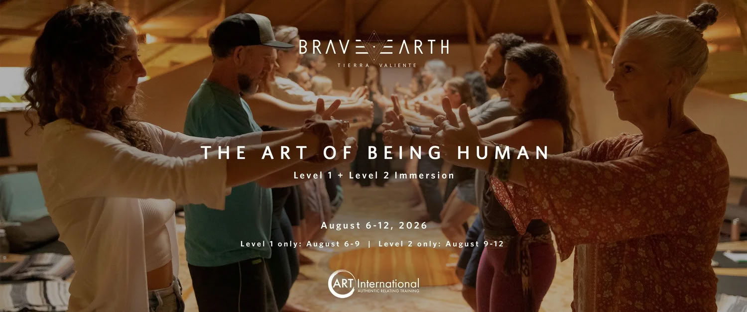THE ART OF BEING HUMAN | Authentic Relating Training - Nivel 1 & 2 Immersión — Brave Earth
