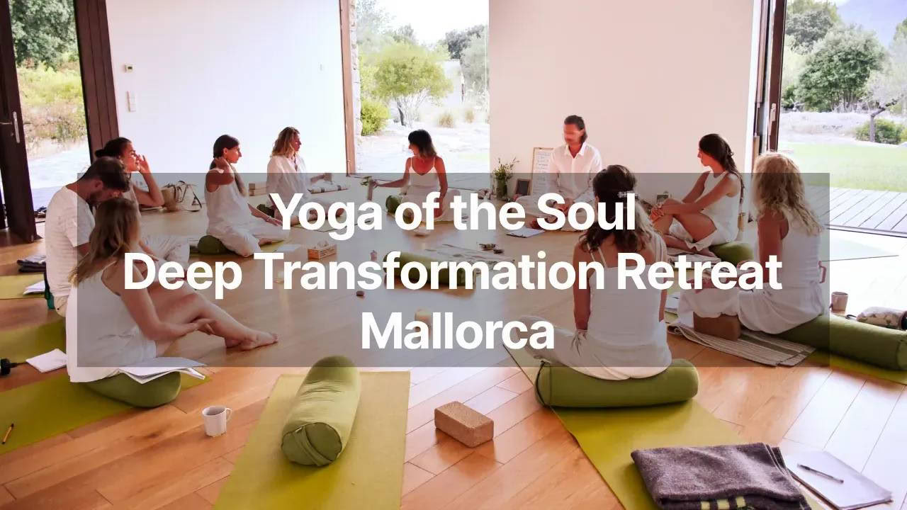 Yoga & Deep Transformation Retiro - Mallorca, August 2026